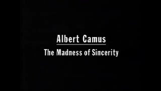 Albert Camus The Madness Of Sincerity 1997 [upl. by Shumway]