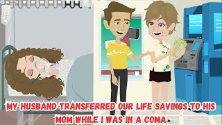 My Husband Transferred Our Life Savings to His Mom While I Was in a Coma [upl. by Tegirb]