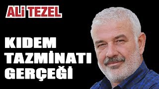 Kıdem tazminatını gerçeği nedir Ali Tezel Kıdem tazminatını anlatıyor [upl. by Selwyn609]