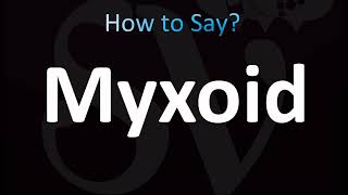 How to Pronounce Myxoid CORRECTLY [upl. by Day]