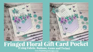 Fringed Floral Gift Card Pocket Using Fabric Buttons Gems and Twine [upl. by Annaitsirhc]