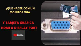 Que hacer si tenemos un monitor VGA y GPU con HDMI o Display Port [upl. by Laddy]