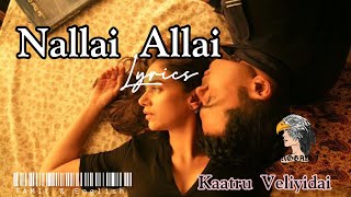 Nallai Allai  Kaatru Veliyidai  Lyrical Video  Tamil and English [upl. by Notyalc]