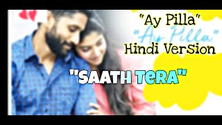 AyPilla song hindi version  Saath Tera [upl. by Arikaahs]