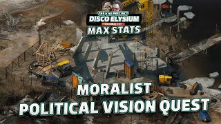 Disco Elysium Moralist Political Vision Quest  Max Stats [upl. by Gnuh]