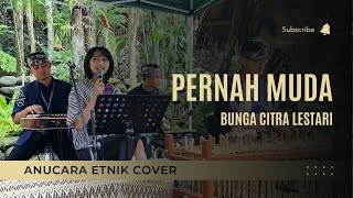 PERNAH MUDA  BUNGA CITRA LESTARI  BCL  MAYANG FT ANUCARA ETNIK COVER [upl. by Burnard]