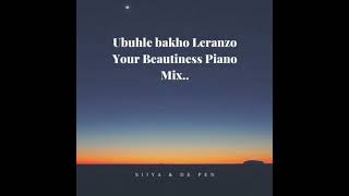 Ubuhle BakhoLeranzoYour Beautiness Piano Mix [upl. by Lydnek881]