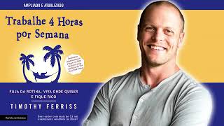 Trabalhe 4 Horas por Semana COMO GANHAR DINHEIRO por Timothy Ferriss Áudio Livro Completo [upl. by Cullan]