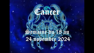 Cancer  Guidance du 18 au 24 novembre 2024  Retour dune personne qui vous a mis dans lillusion [upl. by Aisylla]