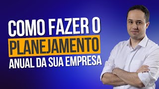 Como fazer o planejamento anual da sua empresa  Aula completa [upl. by Latouche864]