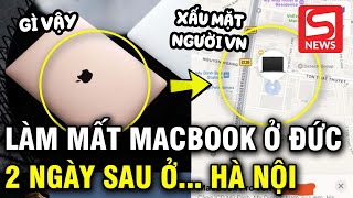 Làm mất MacBook Pro tại Đức kiểm tra Find My thấy thiết bị đang ở Hà Nội [upl. by Lraep]