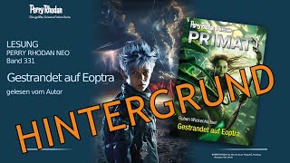 PERRY RHODAN NEO 331 Autorenkommentar zum neuen Buch [upl. by Aisanat]