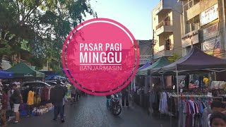 PASAR PAGI MINGGU BANJARMASIN  KALIMANTAN SELATAN [upl. by Corri242]