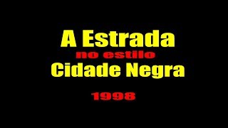 Cidade Negra  A Estrada KARAOKE [upl. by Eelsha]