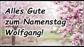 Alles Gute zum Namenstag Wolfgang Grüße Wünsche Glückwunsch [upl. by Nnylyoj]