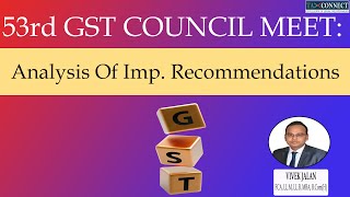 53rd GST Council Meeting Recommendations  Analysis of the Important Changes [upl. by Thorpe435]