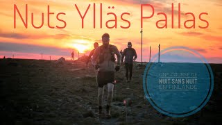 Nuts Ylläs Pallas  Ultra Trail de Minuit [upl. by Znarf663]