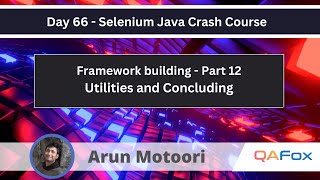 Framework Building  Part 12  Utilities and concluding Selenium Java Crash Course 66 [upl. by Mcnamee96]