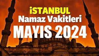 İstanbul Namaz Vakitleri  MAYIS 2024 [upl. by Gromme]