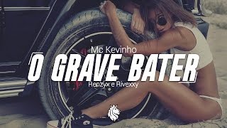 Mc Kevinho  O Grave Bater Renzyx amp Rivexxy Remix [upl. by Fara]