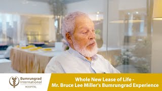 Whole New Lease of Life  Mr Bruce Lee Millers Bumrungrad Experience [upl. by Norvil]