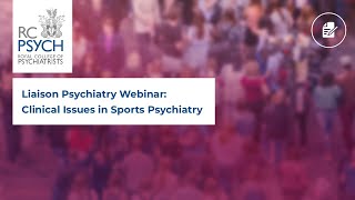 Liaison Psychiatry Webinar Clinical Issues in Sports Psychiatry [upl. by Pinter]