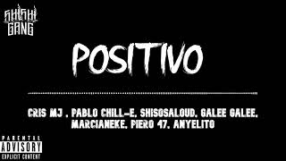 Positivo  Cris MJ Marcianeke Pablo Chille Galee Galee Piero 47 Shisosalaud anyelito [upl. by Tri583]