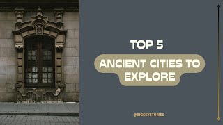 Uncover the Secrets of 5 Ancient Cities You Can’t Miss in 2024 [upl. by Nylassej62]