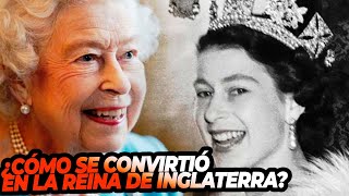 ¿Cómo llegó a ser Isabel ll la Reina de Inglaterra [upl. by Edals]