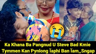 Ka Khana Ba Pangnud U Steve Bad Ka Kmie Tymmen Ka Jong U Kan Pynlong Ban Ïam Ïaphi 😭 Sngap [upl. by Catriona362]