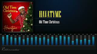 Havatyme  Old Time Christmas  Soca Parang 2024 [upl. by Ylrad]