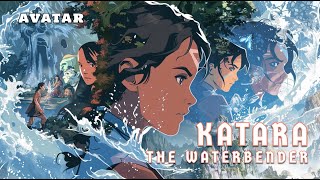 Katara The Waterbender Who Shaped Team Avatar’s Destiny [upl. by Aun]