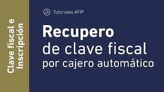 CLAVE FISCAL ¿Cómo recupero mi clave fiscal a través de un cajero automático [upl. by Shig]