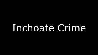 Inchoate Crime Meaning [upl. by Amity]