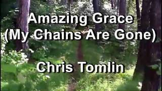 Amazing Grace My Chains Are Gone  Chris Tomlin Lyrics [upl. by Bruell806]