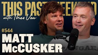 Matt McCusker  This Past Weekend w Theo Von 544 [upl. by Iur]