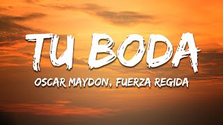 Oscar Maydon x Fuerza Regida  Tu Boda LetraLyrics [upl. by Romain]