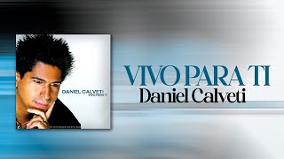 Vivo Para Ti  Daniel Calveti Álbum Completo [upl. by Einomrah305]