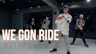 WE GON RIDE  DREEZYFEAT GUCCI MANE   SORI NA CHOREOGRAPHY [upl. by Anyrb]