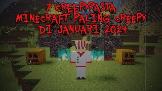 7 Creepypasta Minecraft PALING CREEPY Yang Aku Temukan di Januari 2024 ‼️ Edisi Tahun baru [upl. by Rodl103]