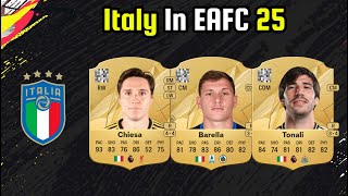 OFFICIAL ITALY RATINGS  FIFA 25  EAFC 25 🔥  ft Chiesa Barella Tonali etc [upl. by Aztiray]