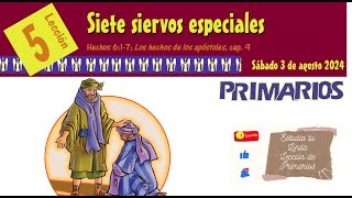 📖 Lección 5 Primarios 👨‍👩‍👧‍👦 quotSiete siervos especialesquot 🤿📰✨ 3er Trim 2024 ETLL [upl. by Adelaida]