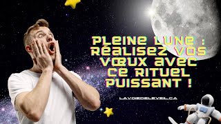 COMMENT UTILISER LA PLEINE LUNE POUR RÉALISER VOS VŒUX  DÉCOUVREZ DES RITUELS PUISSANTS [upl. by Humfrid42]