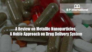 A Review on Metallic Nanoparticles A Noble Approach on Drug Delivery System [upl. by Nylaj]