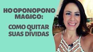 HOOPONOPONO MÁGICO COMO QUITAR SUAS DÍVIDAS [upl. by Maura]