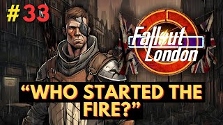 Fallout London  Part 33  Who Started the Fire [upl. by Ame]