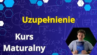 Uzupełnienie  Kurs maturalny  matematyka [upl. by Vaenfila54]