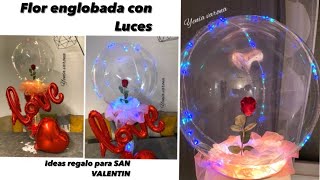 FLOR ENGLOBADA CON LUCES COMO PONER UNA FLOR ADENTRO DE UN GLOBO BURBUJAS IDEAS PARA SAN VALENTIN [upl. by Garnett]