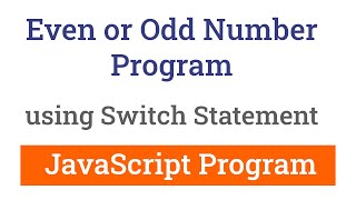 JavaScript Program to Check a Number for Even or Odd using Switch Statement [upl. by Aurora]