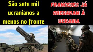 Rússia elimina mais sete mil soldados ucranianos  Tropas francesas chegam à Ucrânia [upl. by Anaed149]